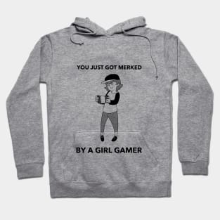 You just got merked by a girl Hoodie